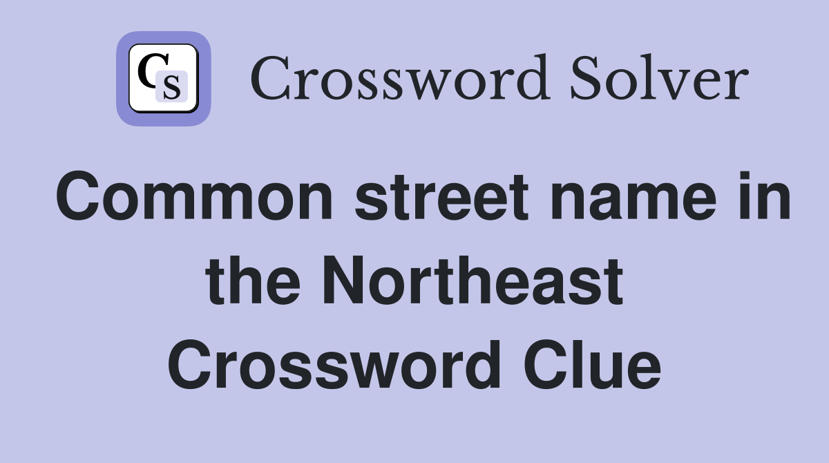 Common street name in the Northeast Crossword Clue