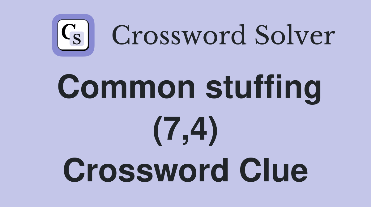 Common stuffing (7,4) Crossword Clue