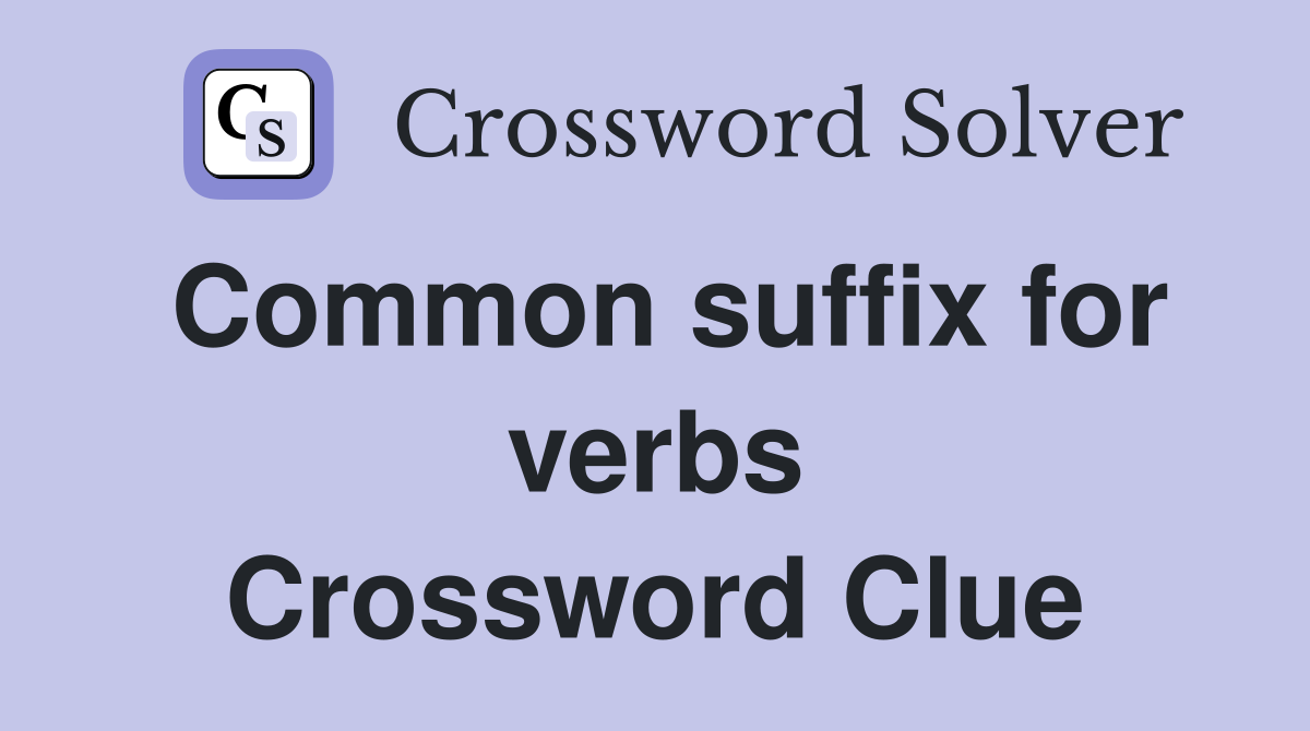Common suffix for verbs Crossword Clue