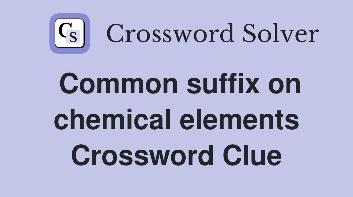 Common suffix on chemical elements Crossword Clue