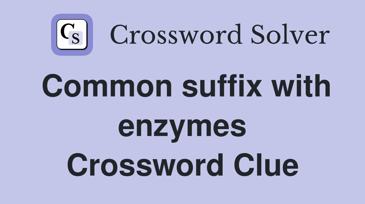 Common suffix with enzymes Crossword Clue