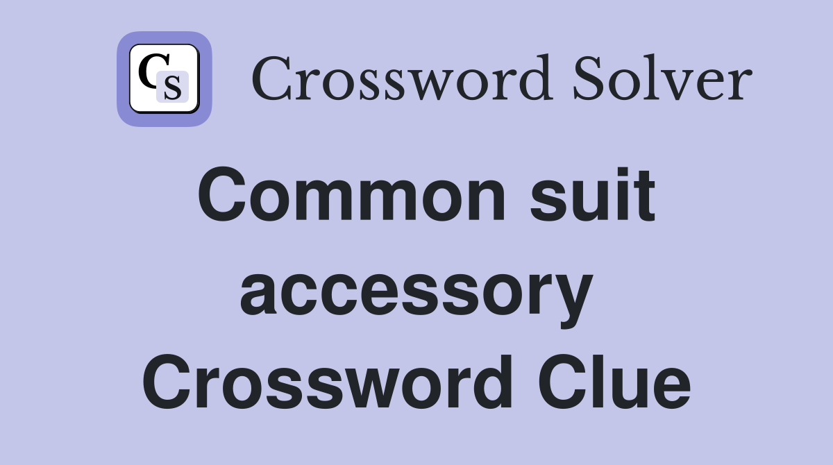 Common suit accessory Crossword Clue