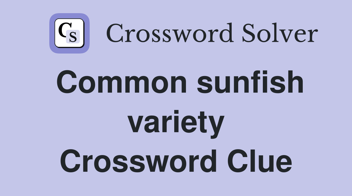 Common sunfish variety Crossword Clue