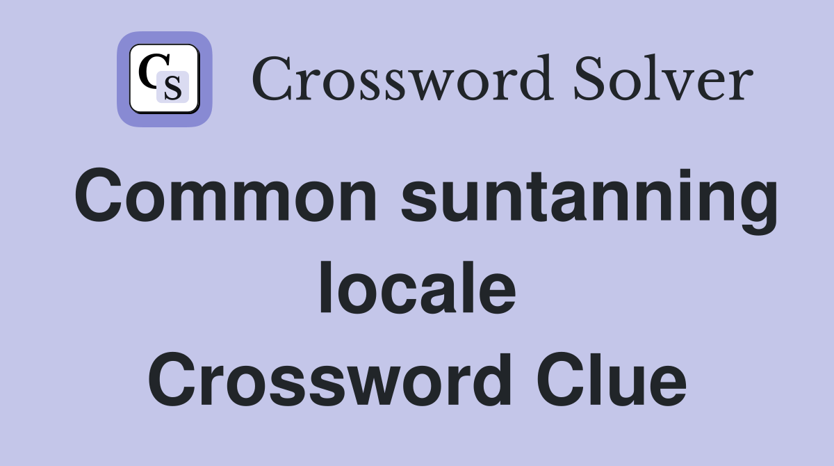 Common suntanning locale Crossword Clue