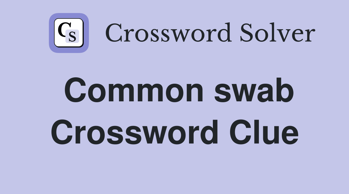 Common swab Crossword Clue