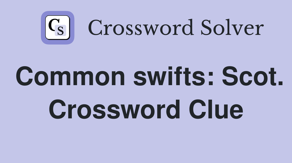 Common swifts: Scot. Crossword Clue