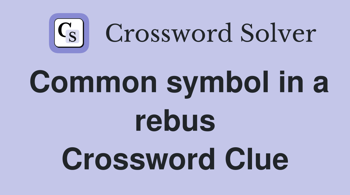 Common symbol in a rebus Crossword Clue