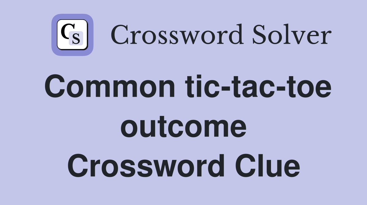 Common tic-tac-toe outcome Crossword Clue