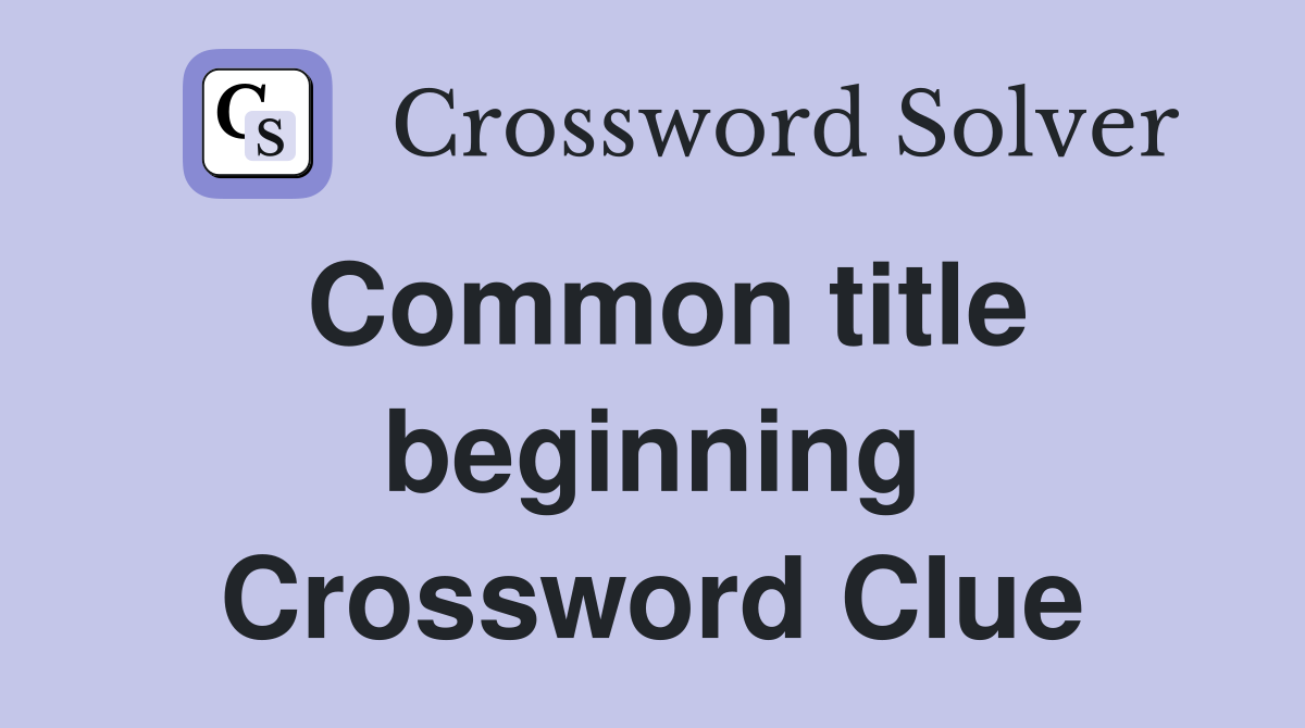 Common title beginning Crossword Clue