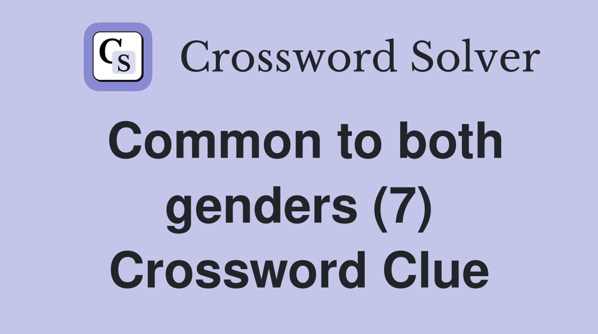 Common to both genders (7) Crossword Clue