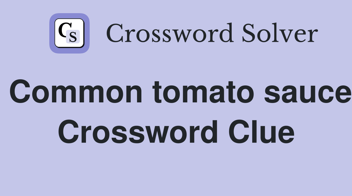 Common tomato sauce Crossword Clue