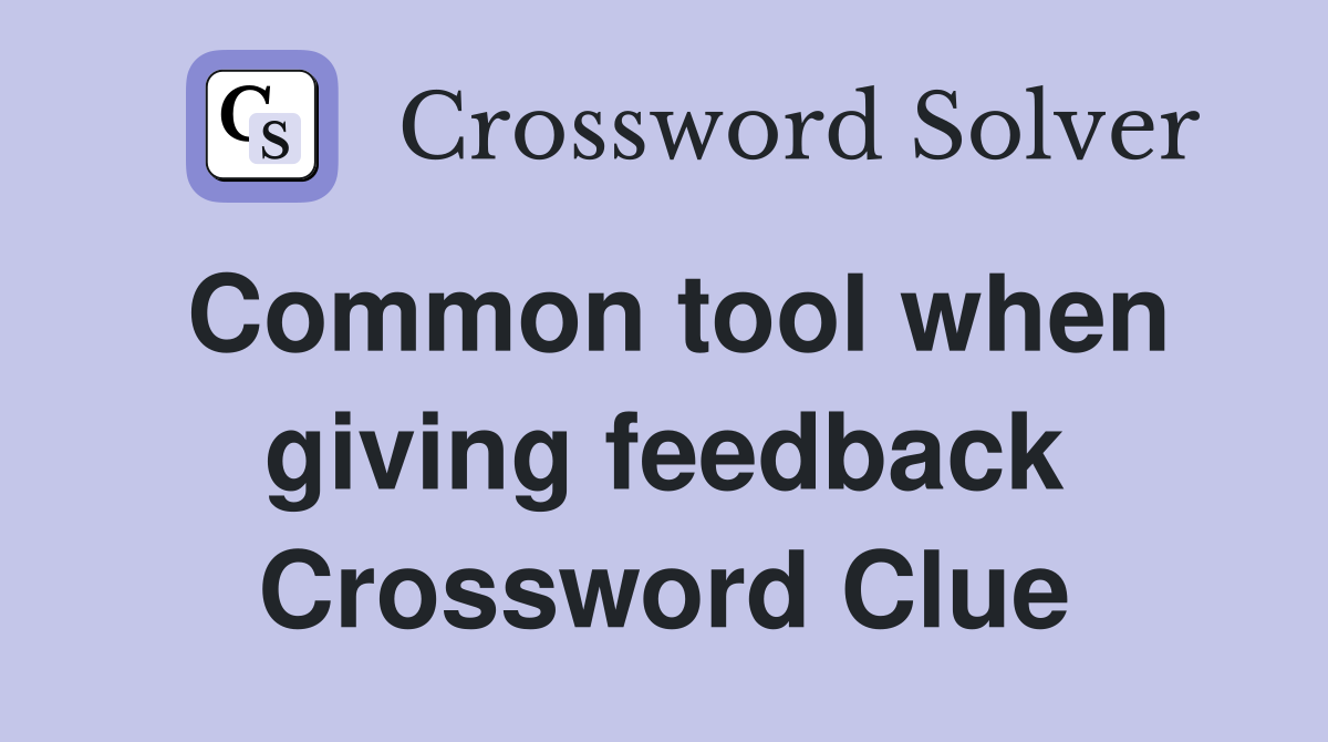 Common tool when giving feedback Crossword Clue
