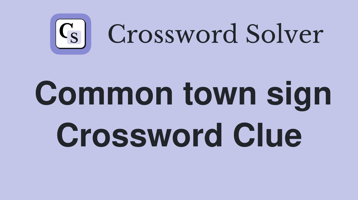 Common town sign Crossword Clue