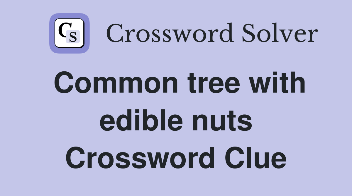 Common tree with edible nuts Crossword Clue