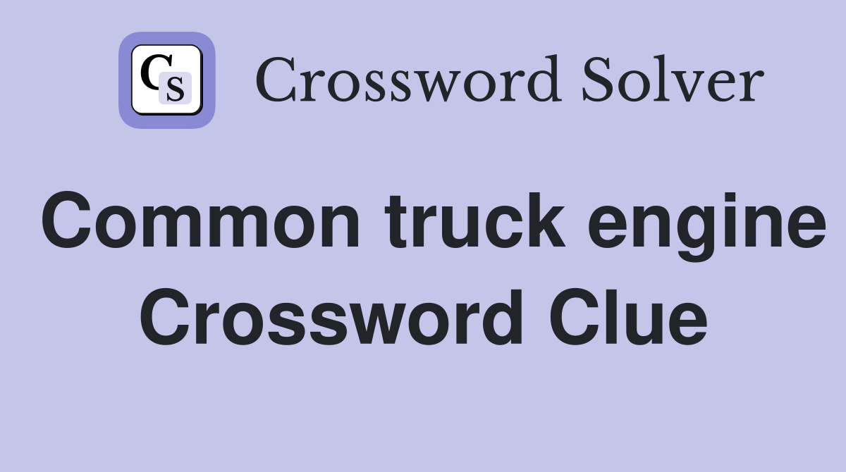 Common truck engine Crossword Clue
