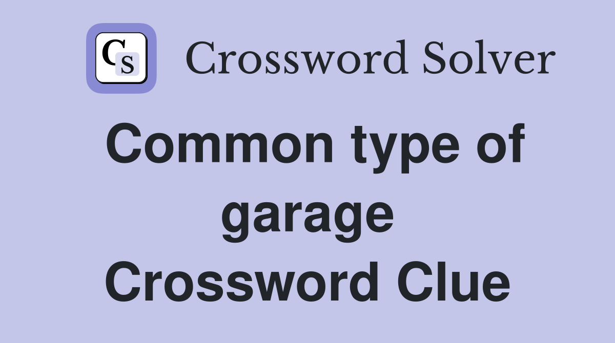 Common type of garage Crossword Clue