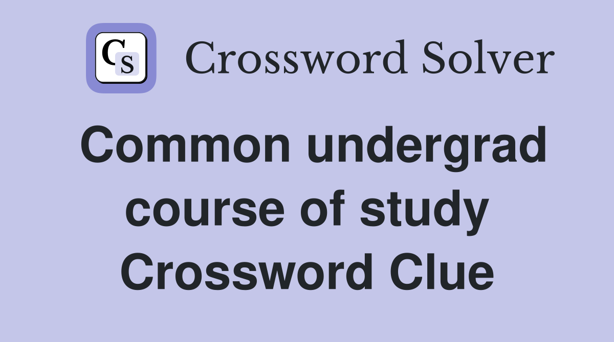 Common undergrad course of study Crossword Clue