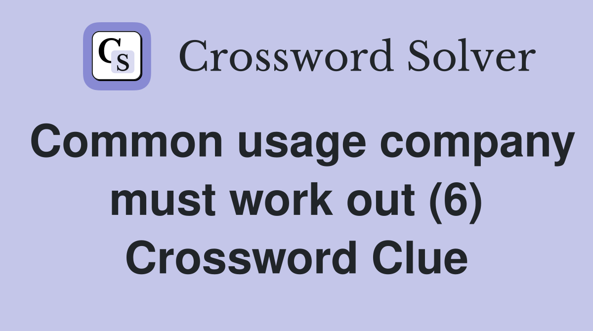 Common usage company must work out (6) Crossword Clue