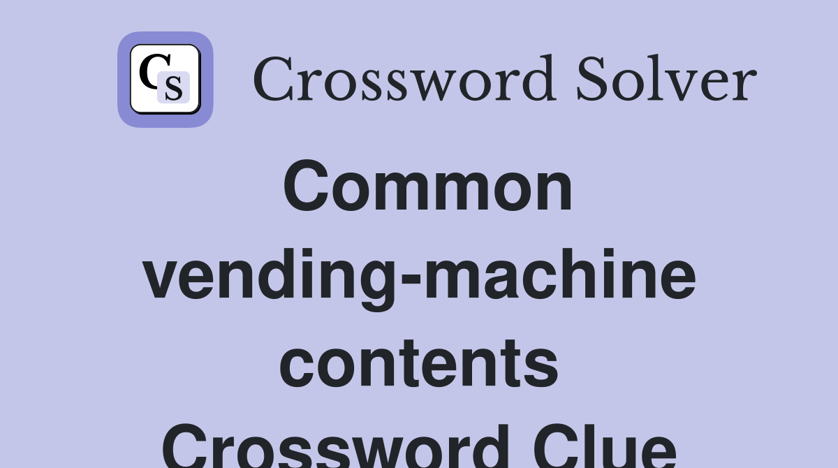 Common vending-machine contents Crossword Clue