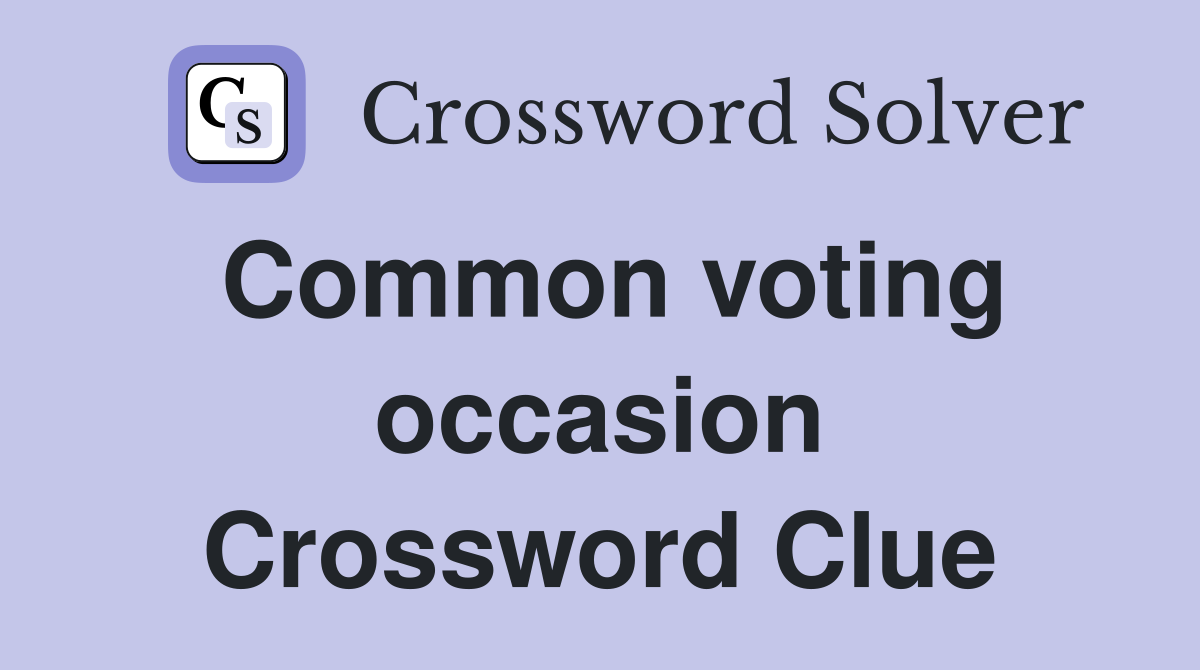 Common voting occasion Crossword Clue
