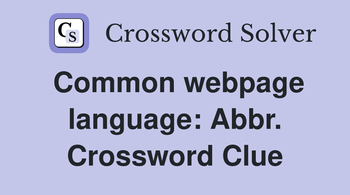 Common webpage language: Abbr. Crossword Clue