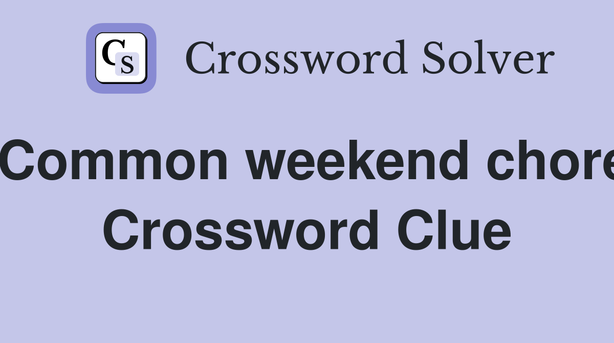 Common weekend chore Crossword Clue
