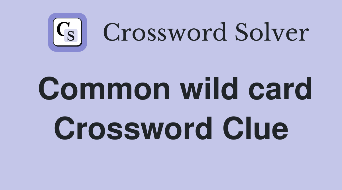 Common wild card Crossword Clue