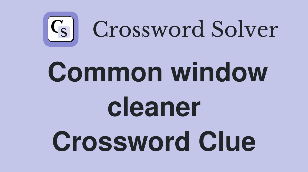 Common window cleaner Crossword Clue