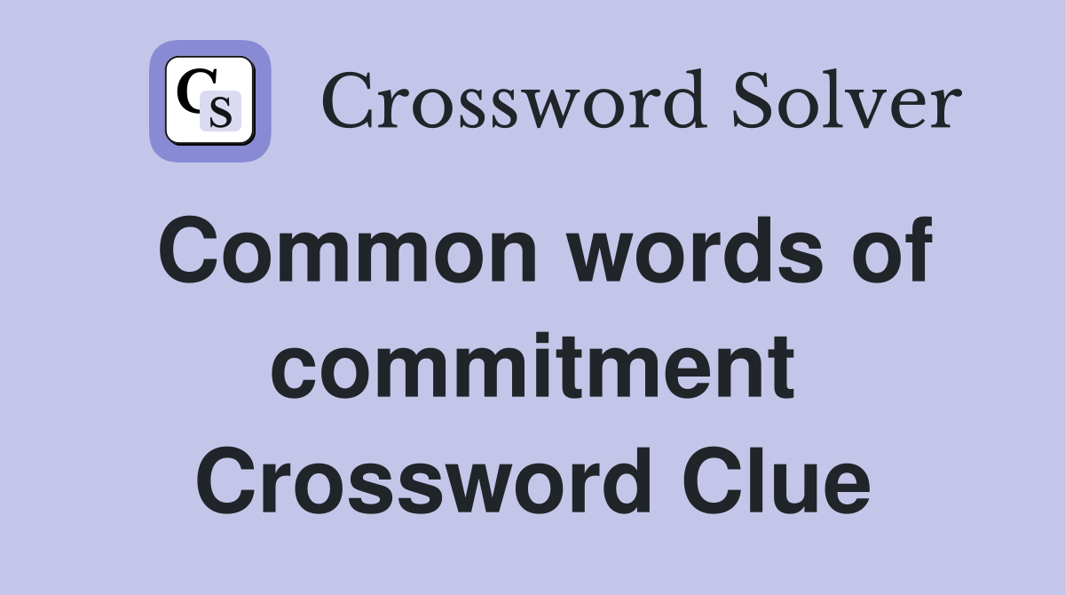 Common words of commitment Crossword Clue
