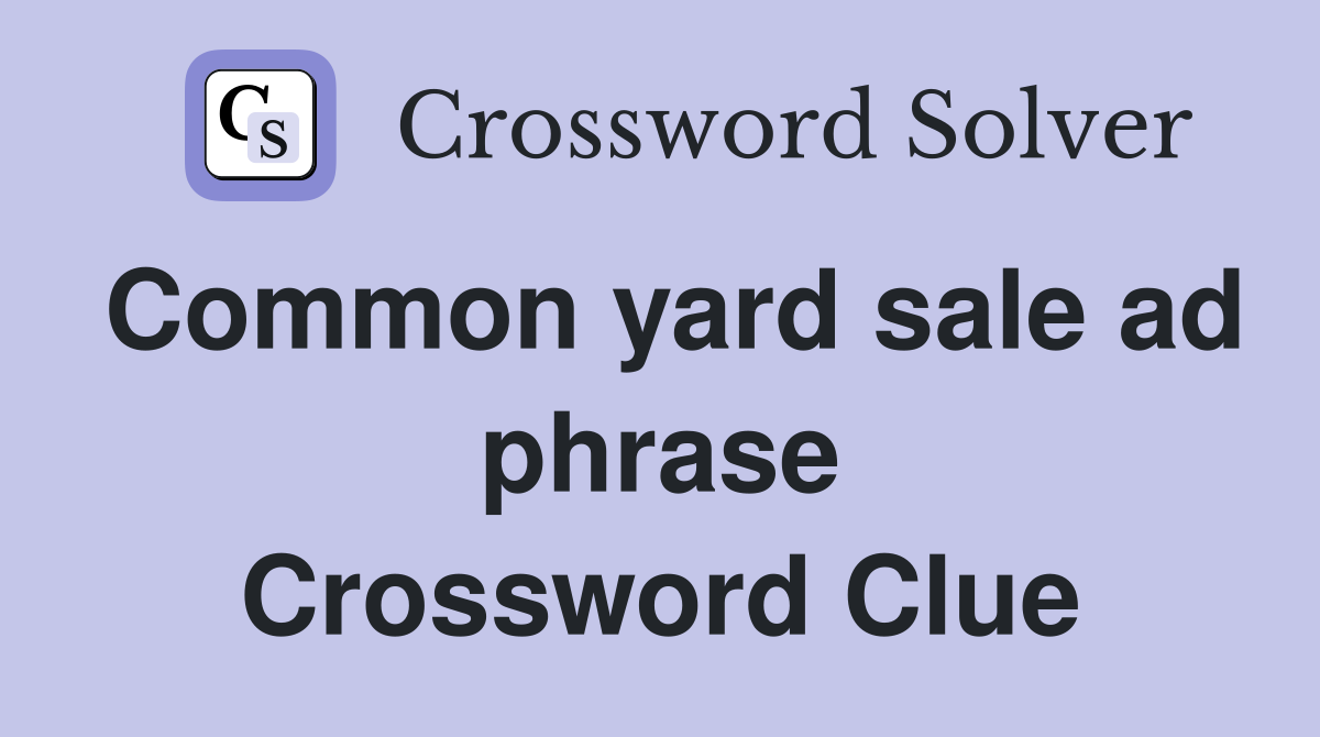 Common yard sale ad phrase Crossword Clue