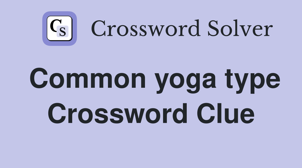 Common yoga type Crossword Clue