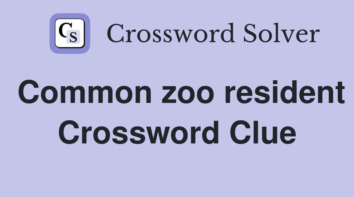 Common zoo resident Crossword Clue
