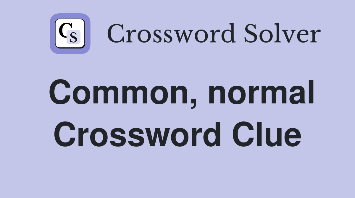 Common, normal Crossword Clue