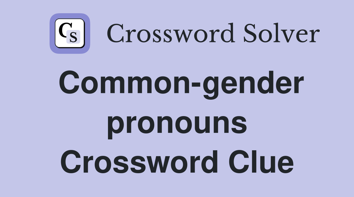 Common-gender pronouns Crossword Clue