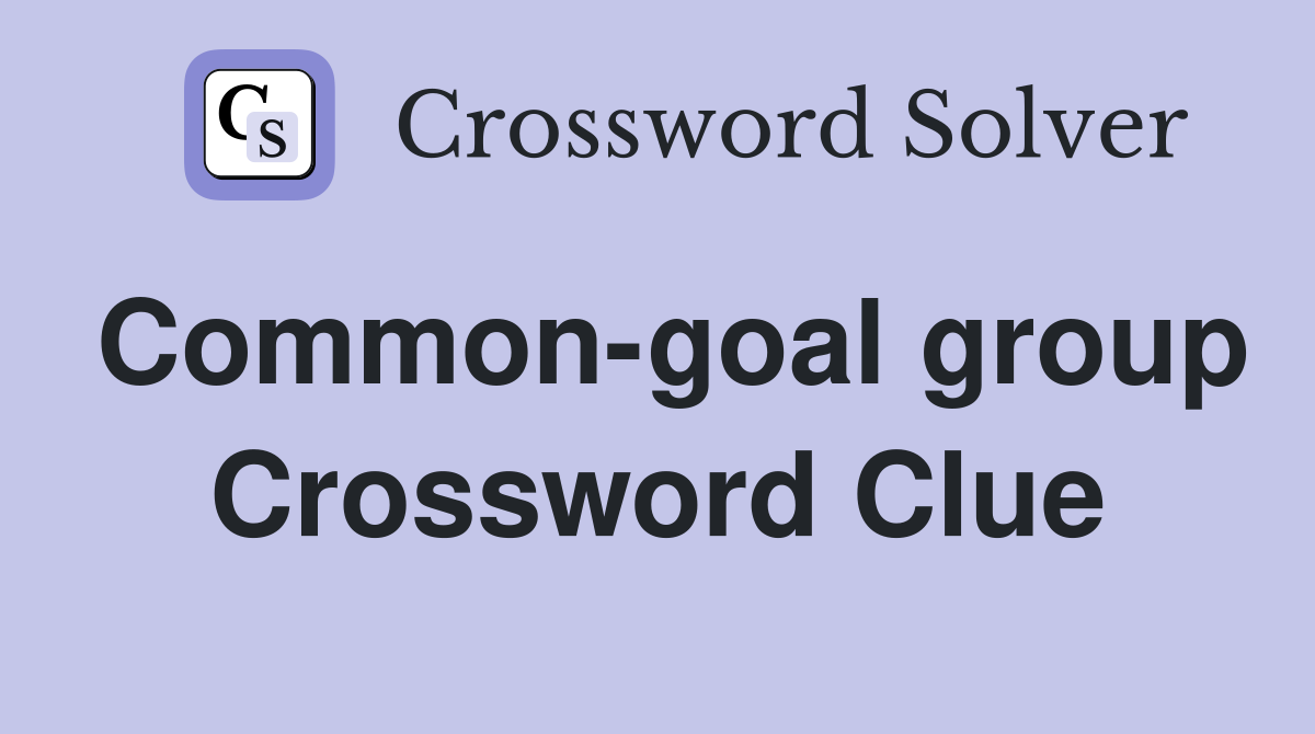 Common-goal group Crossword Clue