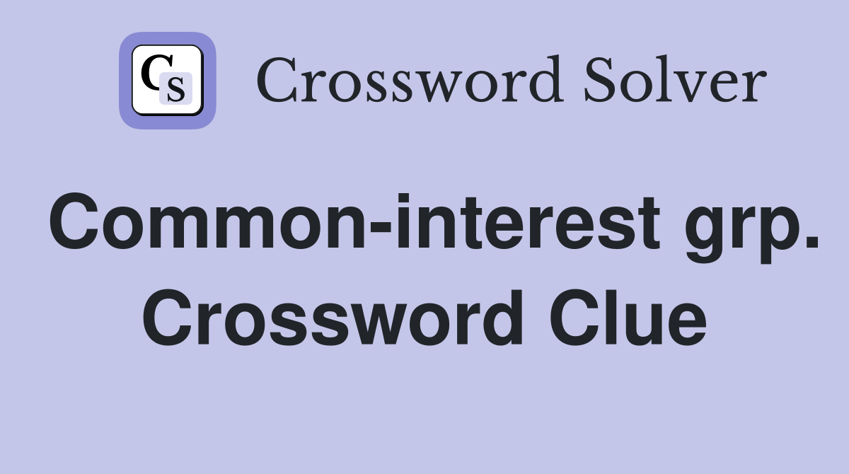 Common-interest grp. Crossword Clue