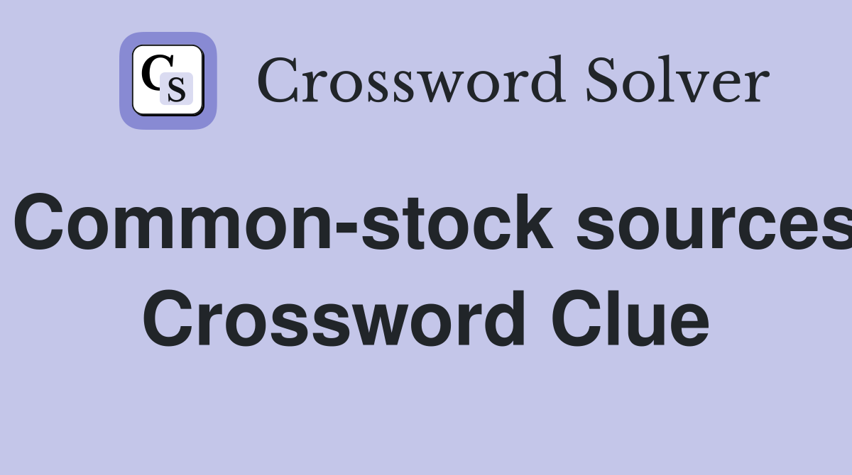 Common-stock sources Crossword Clue
