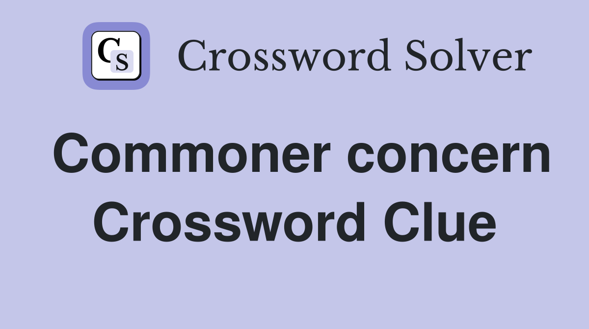 Commoner concern Crossword Clue