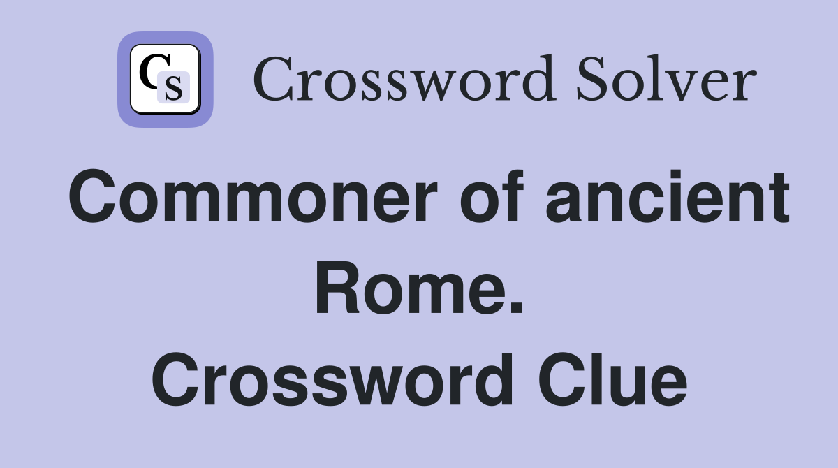 Commoner of ancient Rome. Crossword Clue