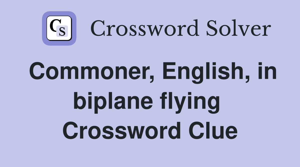 Commoner, English, in biplane flying  Crossword Clue