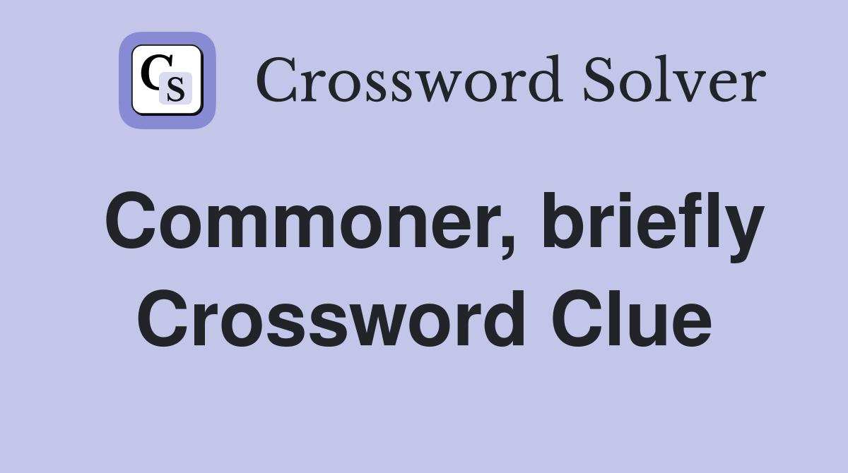 Commoner, briefly Crossword Clue