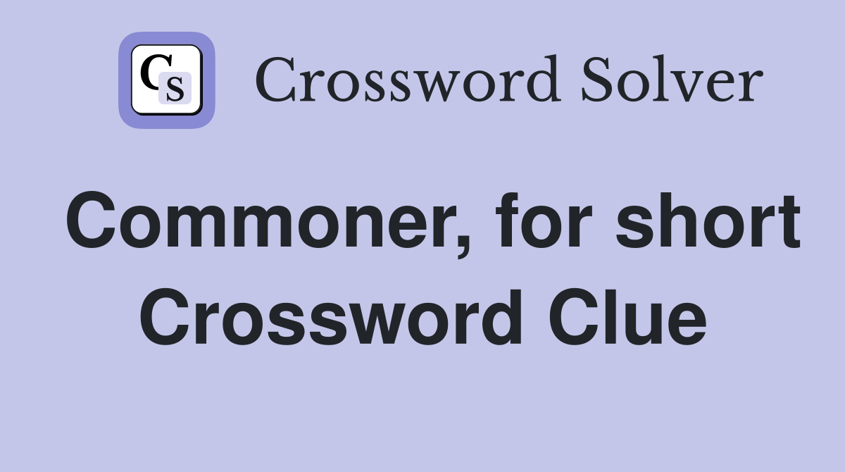 Commoner, for short Crossword Clue