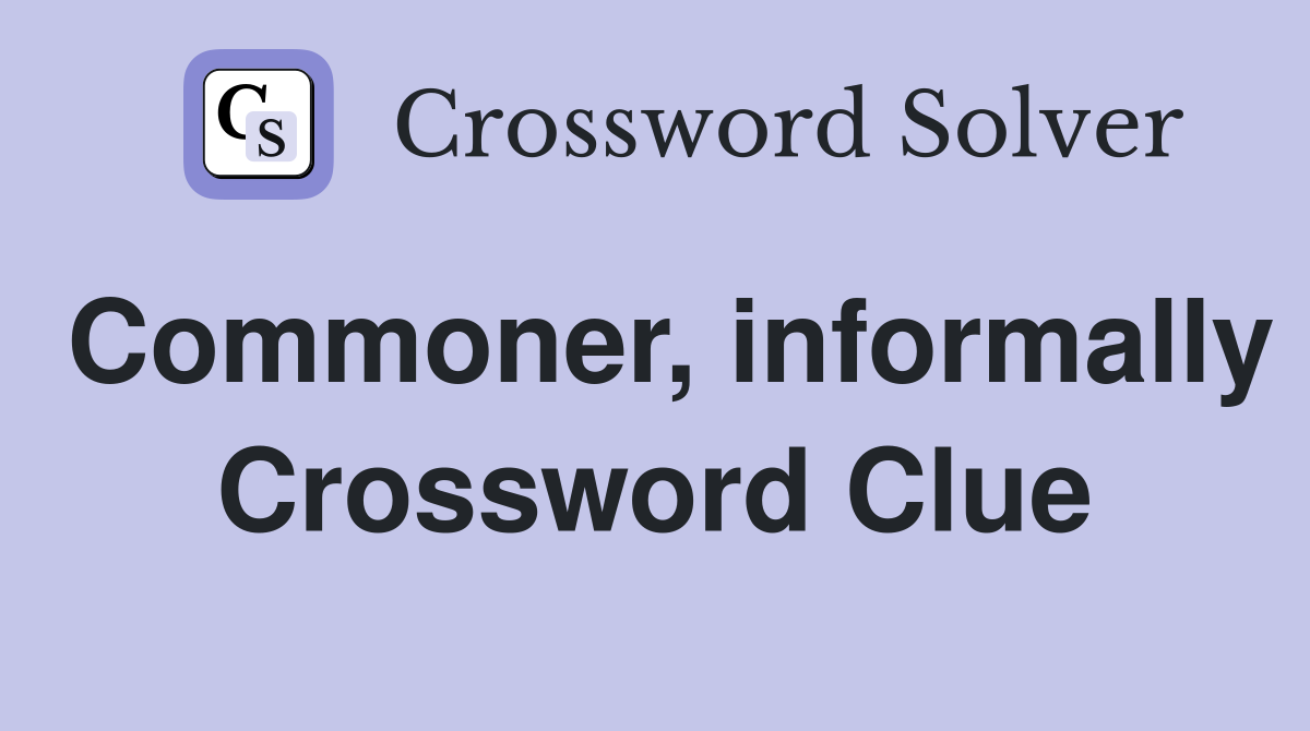Commoner, informally Crossword Clue