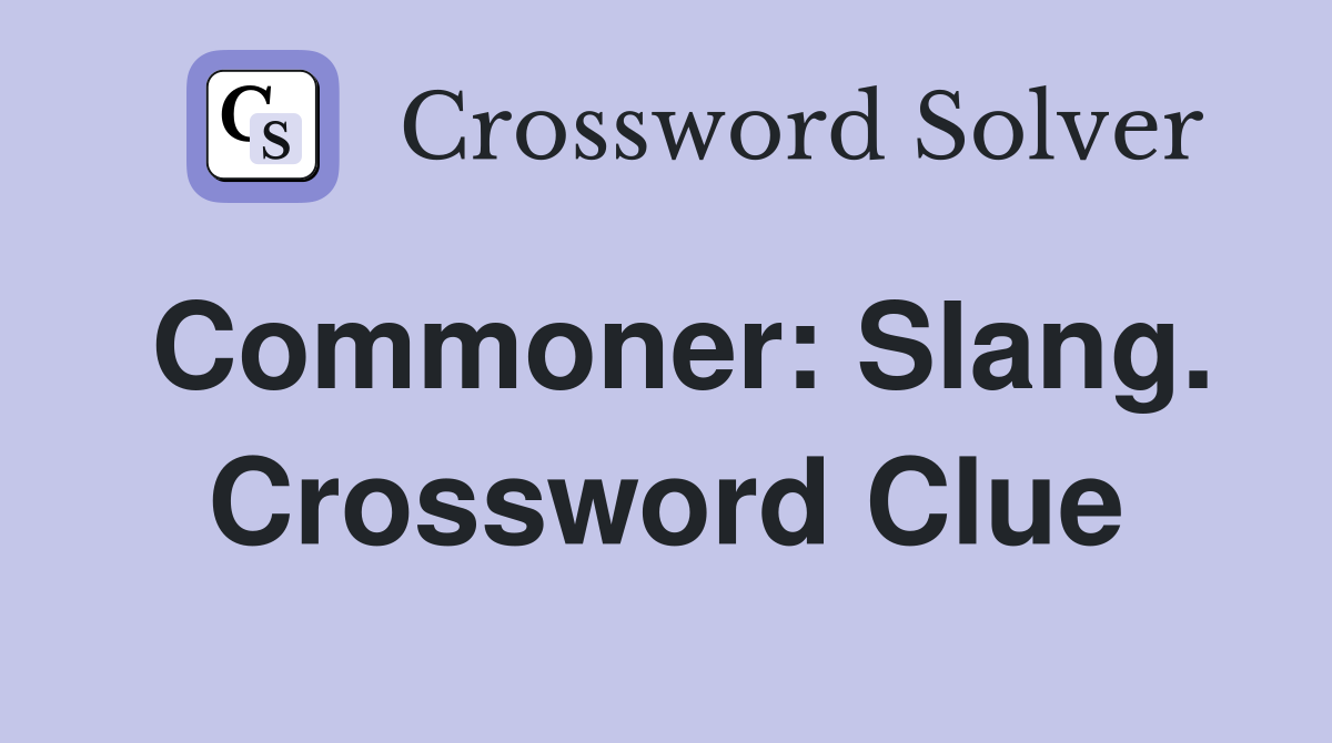 Commoner: Slang. Crossword Clue