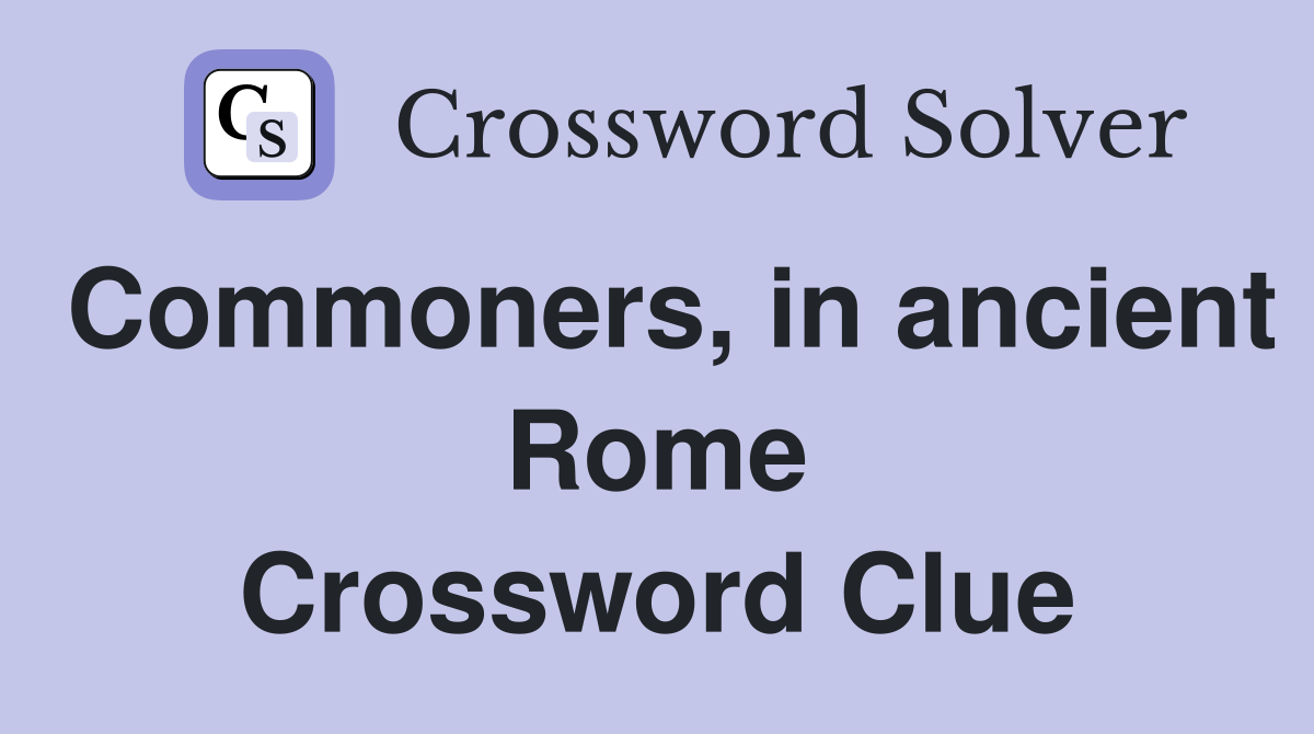 Commoners, in ancient Rome Crossword Clue