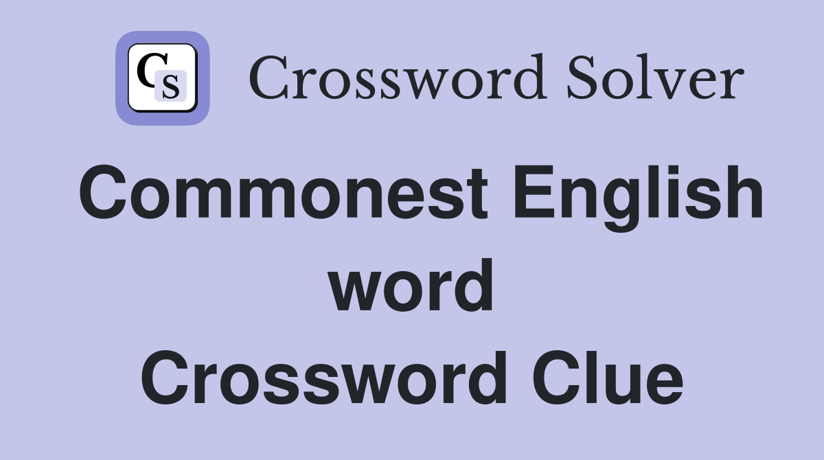Commonest English word Crossword Clue