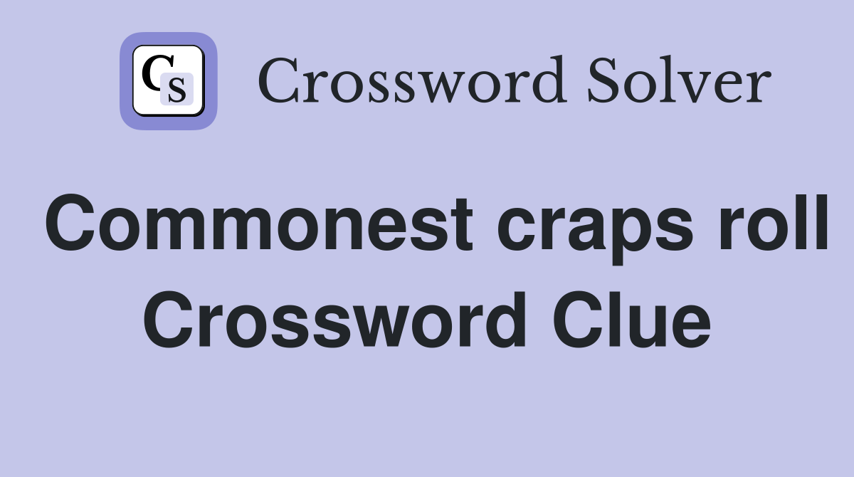 Commonest craps roll Crossword Clue