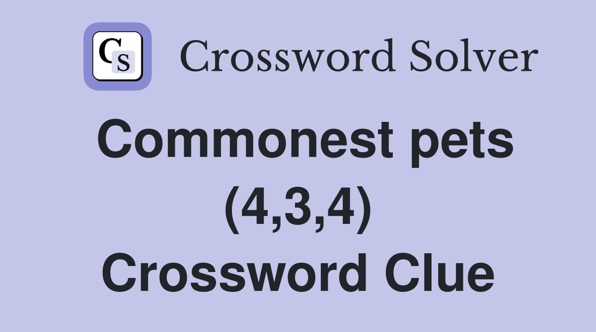 Commonest pets (4,3,4) Crossword Clue