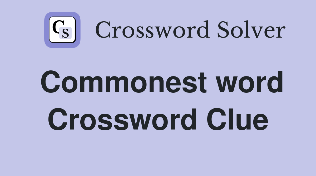 Commonest word Crossword Clue