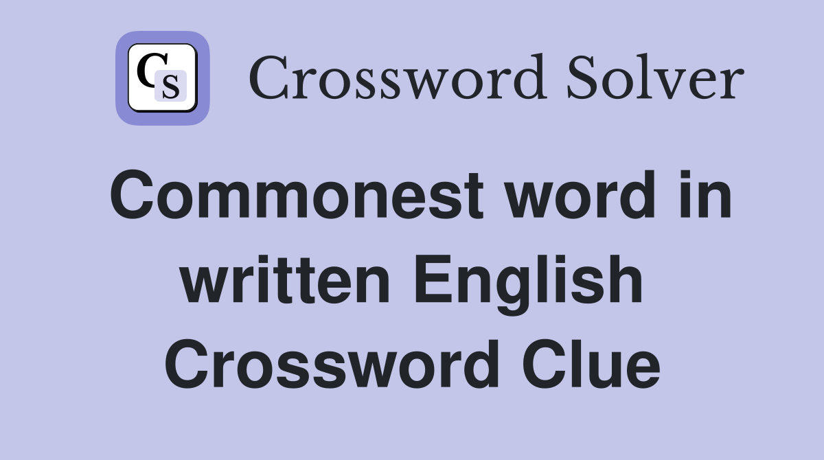Commonest word in written English Crossword Clue